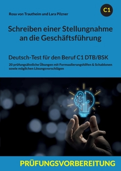 Paperback Schreiben einer Stellungnahme an die Geschäftsführung: Deutsch-Test für den Beruf C1 DTB/BSK [German] Book