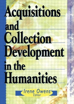 Acquisitions and Collection Development in the Humanities (The Acquisitions Librarian Series, No. 17/18) (The Acquisitions Librarian Series, No. 17/18) - Book  of the Acquisitions Librarian
