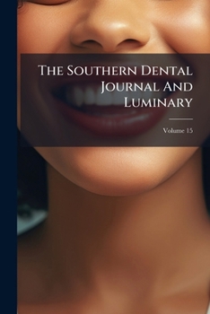 Paperback The Southern Dental Journal And Luminary; Volume 15 Book