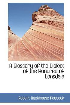 Paperback A Glossary of the Dialect of the Hundred of Lonsdale Book