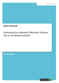Paperback Systemisches Arbeiten. Welchen Nutzen hat es im Kinderschutz? [German] Book