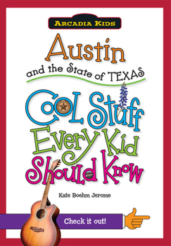 Paperback Austin and the State of Texas: Cool Stuff Every Kid Should Know Book