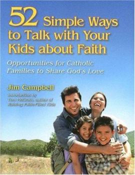 Paperback 52 Simple Ways to Talk with Your Kids about Faith: Opportunities for Catholic Families to Share God's Love Book