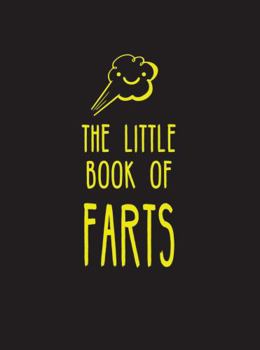 Hardcover The Little Book of Farts: Everything You Didn't Need to Know - And More! Book