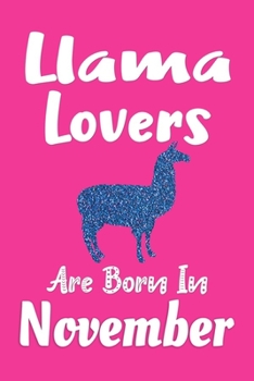 Paperback Llama Lovers Are Born In November Journal: Llama Lover Gifts for Women, Funny Llama Notebook, Birthday Gift for Llama Lovers Book