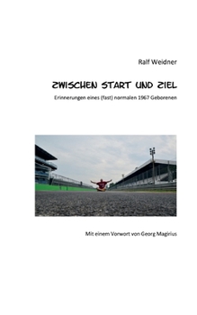 Paperback Zwischen Start und Ziel: Erinnerungen eines (fast) normalen 1967 Geborenen [German] Book