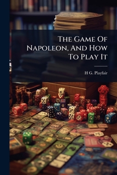 Paperback The Game Of Napoleon, And How To Play It Book