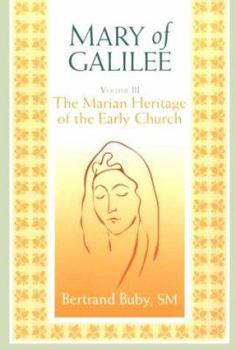 Paperback Mary of Galilee: The Marian Heritage of the Early Chruch : A Legacy of the First 500 Years (3) (A Triology of Marian Studies) Book