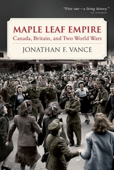 Hardcover Maple Leaf Empire: Canada, Britain, and Two World Wars Book