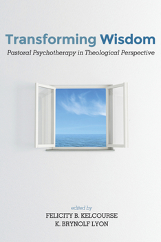 Paperback Transforming Wisdom: Pastoral Psychotherapy in Theological Perspective Book