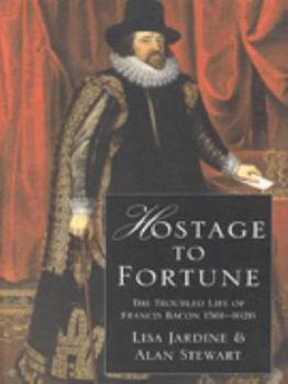 Paperback Hostage to Fortune : Troubled Life of Francis Bacon (1561-1626) Book