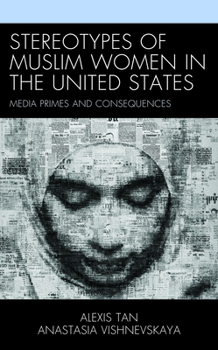 Paperback Stereotypes of Muslim Women in the United States: Media Primes and Consequences Book