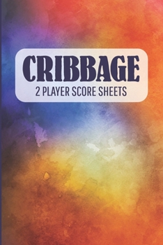 Paperback CRIBBAGE 2 Player Score Sheets: A Handy-Sized Scoring Book To Use On The Go Book