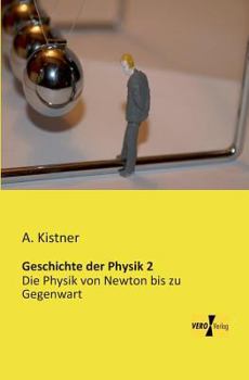 Paperback Geschichte der Physik 2: Die Physik von Newton bis zu Gegenwart [German] Book