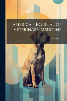 Paperback American Journal Of Veterinary Medicine; Volume 13 Book