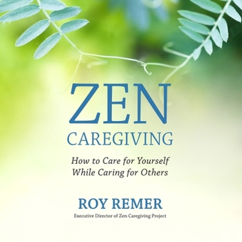 Audio CD Zen Caregiving: How to Care for Yourself While Caring for Others Book