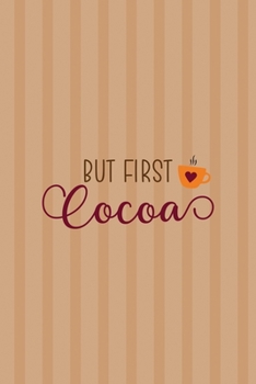 But First Cocoa: All Purpose 6x9 Blank Lined Notebook Journal Way Better Than A Card Trendy Unique Gift Coral Lines Hot Chocolate