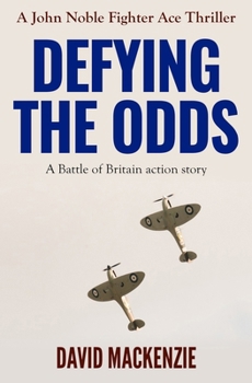Paperback Defying The Odds: A Battle of Britain action story Book
