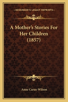 Paperback A Mother's Stories For Her Children (1857) Book