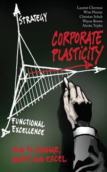 Paperback Corporate Plasticity: How to Change, Adapt, and Excel Book