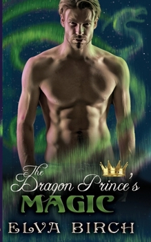 The Dragon Prince's Magic (Royal Dragons of Alaska)