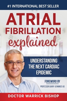 Paperback Atrial Fibrillation Explained: Understanding The Next Cardiac Epidemic Book