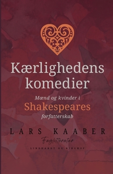 Paperback K?rlighedens komedier. M?nd og kvinder i Shakespeares forfatterskab [Danish] Book