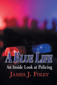 Paperback A Blue Life: An Inside Look at Policing Book