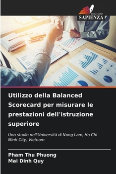 Utilizzo della Balanced Scorecard per misurare le prestazioni dell'istruzione superiore: Uno studio nell'Università di Nong Lam, Ho Chi Minh City, Vietnam