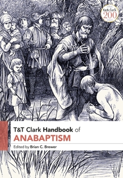 Paperback T&T Clark Handbook of Anabaptism Book