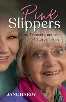 Paperback Pink Slippers: Mum, Dementia and Me - a story of hope Book