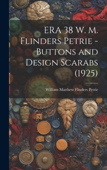 Hardcover ERA 38 W. M. Flinders Petrie - Buttons and Design Scarabs (1925) Book