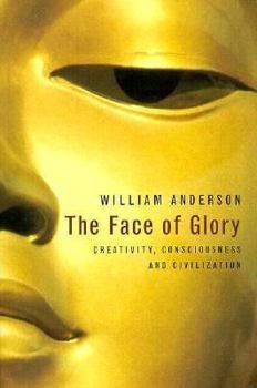 Paperback The Face of Glory: Creativity, Consciousness and Civilization Book