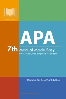 Paperback APA 7th Manual Made Easy: Full Concise Guide Simplified for Students: Updated for the APA 7th Edition Book