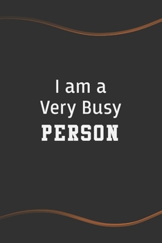 Paperback I am a Very Busy Person: Blank Lined Journal for Coworkers and Friends - Perfect Employee Appreciation Gift Idea Book