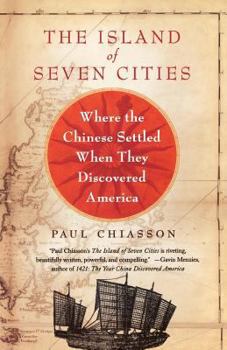 Paperback The Island of Seven Cities: Where the Chinese Settled When They Discovered America Book