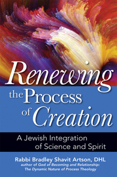 Paperback Renewing the Process of Creation: A Jewish Integration of Science and Spirit Book