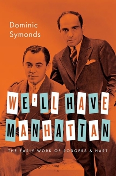 Hardcover We'll Have Manhattan: The Early Work of Rodgers & Hart Book