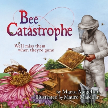 Paperback Bee Catastrophe: We'll Miss Them When They're Gone: We'll Miss Them When They are Gone Book