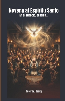 Novena al Espíritu Santo: En el silencio, él habla… (Spanish Edition)