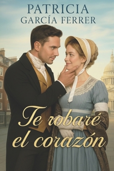 Paperback Te robaré el corazón: Novela romántica histórica [Spanish] Book