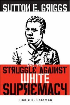 Hardcover Sutton E. Griggs and the Struggle Against White Supremacy Book