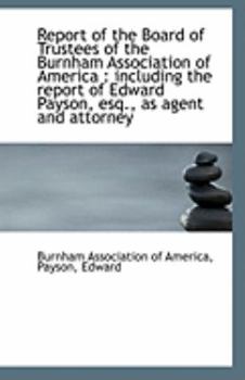 Paperback Report of the Board of Trustees of the Burnham Association of America: Including the Report of Edwa Book