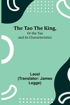 Paperback The Tao Teh King, Or the Tao and its Characteristics Book