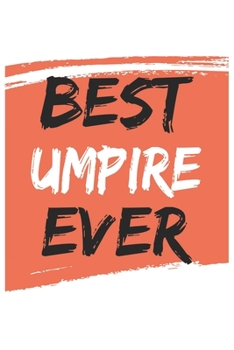 Best umpire Ever umpires Gifts  umpire Appreciation Gift, Coolest  umpire Notebook A beautiful: Lined Notebook / Journal Gift, , 120 Pages, 6 x 9 ... Personalized Journal, Customized Journal, Dia