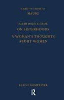 Christina Rossetti: 'maude' and Dinah Mulock Craik: 'on Sisterhoods' and 'a Woman's Thoughts about Women'