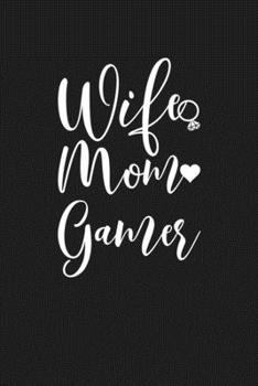 Paperback Wife Mom Gamer: Mom Journal, Diary, Notebook or Gift for Mother Book