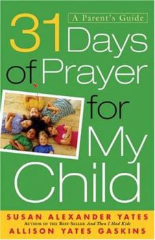 Paperback 31 Days of Prayer for My Child: A Parent's Guide Book