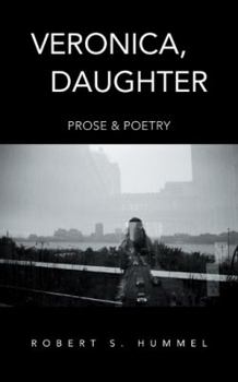 Veronica, Daughter: Prose & Poetry