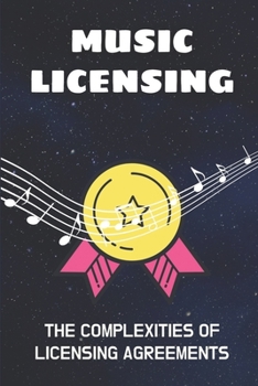Paperback Music Licensing: The Complexities Of Licensing Agreements: Introduction To Music Licensing Book